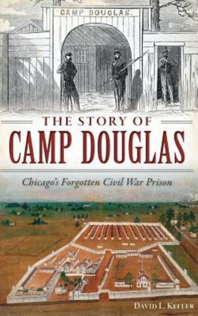 Cover for David Keller · The Story of Camp Douglas (Hardcover Book) (2015)