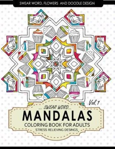 Cover for Adult Coloring Books · Swear Word Mandalas Coloring Book for Adults [Flowers and Doodle] Vol.1 (Pocketbok) (2017)