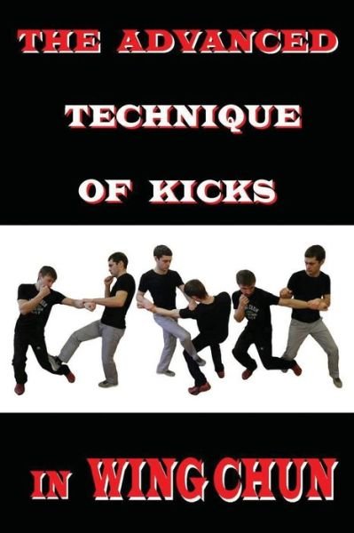 Cover for Semyon Neskorodev · The advanced technique of kicks in wing chun (Pocketbok) (2017)