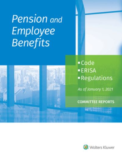 Cover for Wolters Kluwer Editorial Staff · Pension and Employee Benefits Code ERISA Regulations as of January 1, 2021 (Paperback Book) (2021)