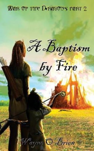 Wayne Obrien · A Baptism by Fire (Paperback Bog) (2017)