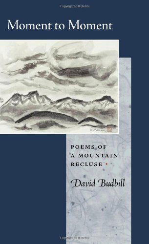 Cover for David Budbill · Moment to Moment: Poems of a Mountain Recluse (Pocketbok) [1st edition] (1999)