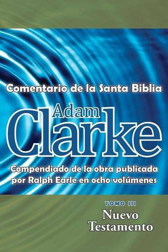 Cover for Adam Clarke · Adam Clarke, Comentario De La Santa Biblia, Tomo 3 (Pocketbok) [Spanish edition] (2014)