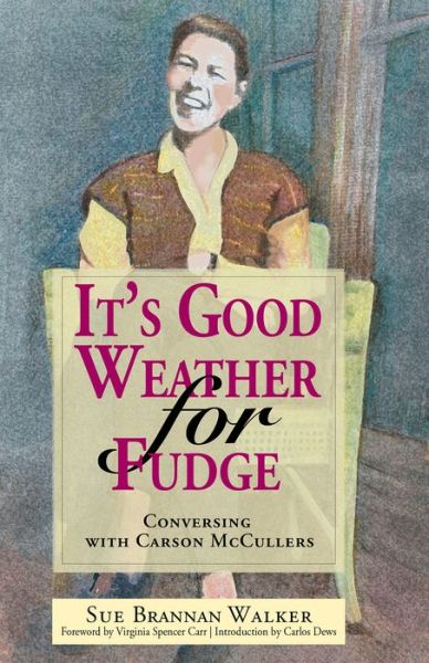 Cover for Sue Brannan Walker · It's Good Weather for Fudge: Conversing With Carson McCullers (Paperback Book) (2017)