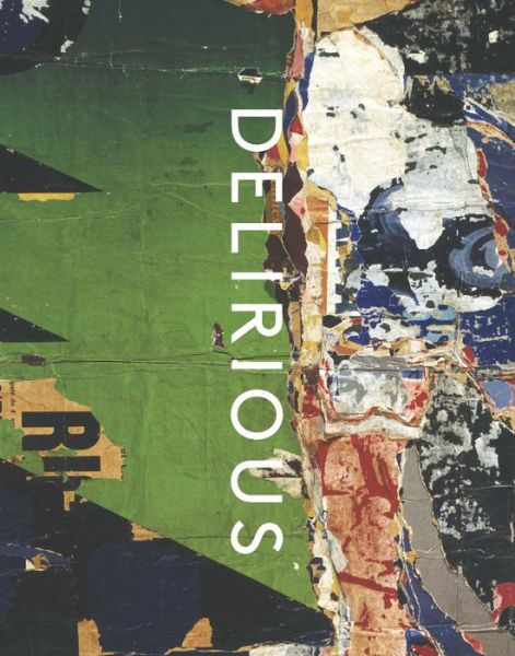 Cover for Kelly Baum · Delirious - Art at the Limits of Reason, 1950-1980 (Hardcover Book) (2017)