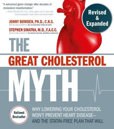 Cover for Jonny Bowden · The Great Cholesterol Myth, Revised and Expanded: Why Lowering Your Cholesterol Won't Prevent Heart Disease--and the Statin-Free Plan that Will - National Bestseller (Paperback Book) (2020)
