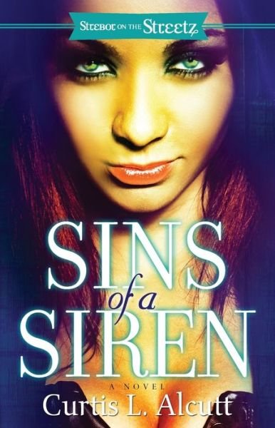 Cover for Curtis L. Alcutt · Sins of a Siren: a Novel (Paperback Book) (2011)