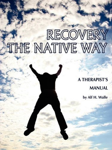 Cover for Alf H. Walle · Recovery the Native Way: a Therapist 's Manual (Pb) (Pocketbok) (2008)