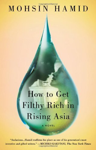 Cover for Mohsin Hamid · How to Get Filthy Rich in Rising Asia: A Novel (Paperback Bog) [Reprint edition] (2014)