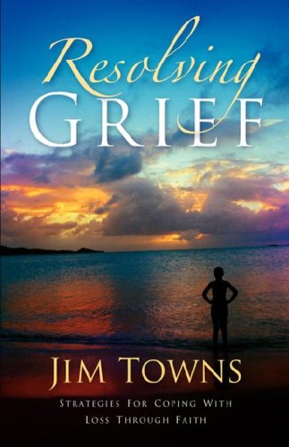 Cover for Jim Towns · Resolving Grief (Pocketbok) (2004)