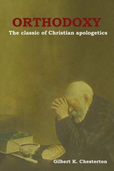 Cover for Gilbert K Chesterton · Orthodoxy: The classic of Christian apologetics (Taschenbuch) (2018)