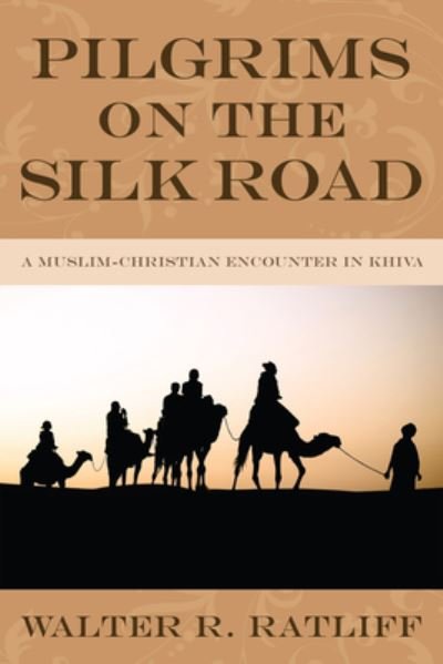 Cover for Walter R. Ratliff · Pilgrims on the Silk Road (Book) (2010)