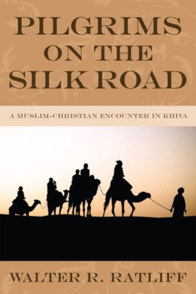 Cover for Walter R. Ratliff · Pilgrims on the Silk Road (Bok) (2010)