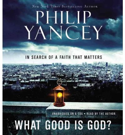 What Good Is God? - Philip Yancey - Audiolivros - Hachette Audio - 9781607886334 - 19 de outubro de 2010
