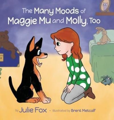 The Many Moods of Maggie Mu and Molly, Too - Julie Fox - Livros - Writers of the Round Table Press - 9781610660334 - 27 de fevereiro de 2018