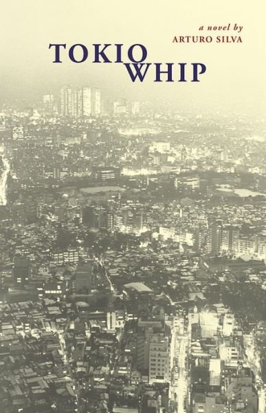 Cover for Arturo Silva · Tokio Whip (Paperback Book) (2016)