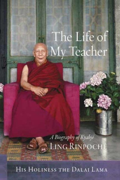 Cover for His Holiness the Dalai Lama · The Life of My Teacher: A Biography of Kyabje Ling Rinpoche (Pocketbok) (2018)