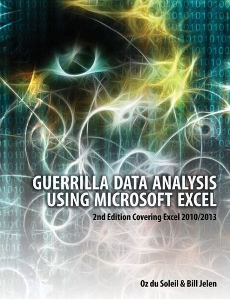 Cover for Oz Du Soleil · Guerrilla Data Analysis Using Microsoft Excel: 2nd Edition Covering Excel 2010/2013 (Paperback Bog) (2015)