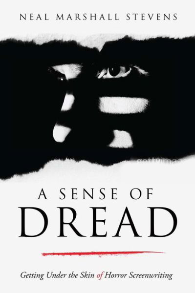 Cover for Neal Marshall Stevens · A Sense of Dread: Getting Under the Skin of Horror Screenwriting (Paperback Book) (2022)