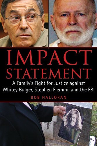 Impact Statement: A Family's Fight for Justice against Whitey Bulger, Stephen Flemmi, and the FBI - Bob Halloran - Kirjat - Skyhorse Publishing - 9781626360334 - tiistai 3. syyskuuta 2013