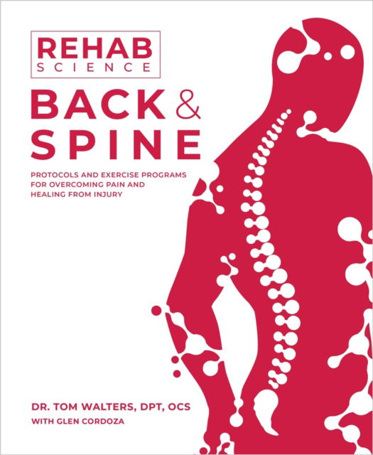 Cover for Tom Walters · Rehab Science: Back and Spine: Protocols and Exercise Programs for Overcoming Pain and Healing from Injury (Paperback Book) (2024)