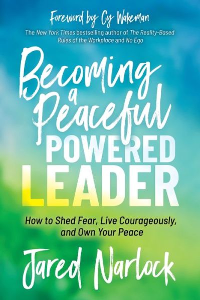 Cover for Jared Narlock · Becoming a Peaceful Powered Leader: How to Shed Fear, Live Courageously, and Own Your Peace (Paperback Book) (2021)
