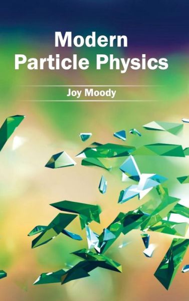 Cover for Joy Moody · Modern Particle Physics (Hardcover Book) (2015)