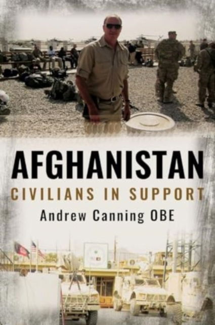 Afghanistan: Civilians in Support - Andrew Canning - Books - Casemate Publishers - 9781636244334 - June 15, 2024