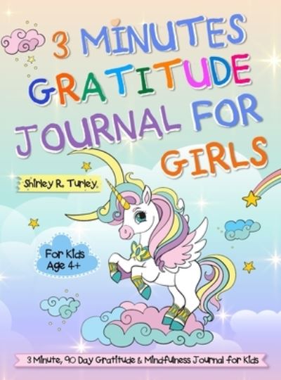 3 Minutes Gratitude Journal for Girls : The Unicorn Gratitude Journal for Girls - Shirley Turley - Książki - Bester Publishing LLC - 9781637333334 - 9 czerwca 2021