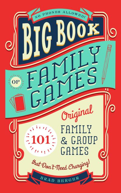 Cover for Brad Berger · Big Book of Family Games: 101 Original Family &amp; Group Games that Don't Need Charging (Pocketbok) (2019)