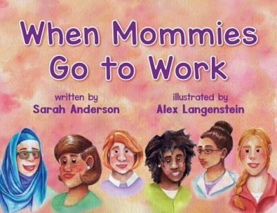 Cover for Sarah Anderson · When Mommies Go to Work (Paperback Book) (2018)