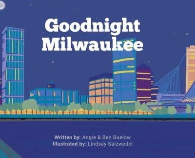 Cover for Angie Buelow · Goodnight Milwaukee (Hardcover Book) (2020)