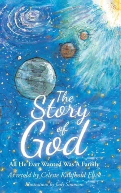 Cover for Celeste Kaufhold Elick · The Story of God (Hardcover Book) (2019)
