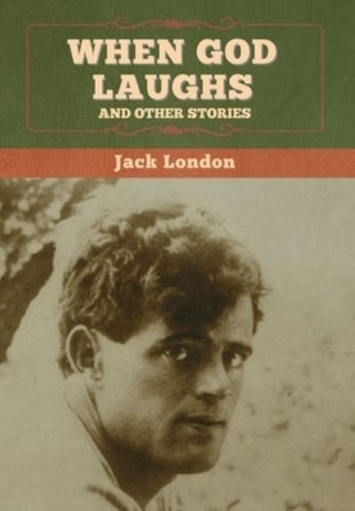 Cover for Jack London · When God Laughs, and Other Stories (Hardcover Book) (2020)