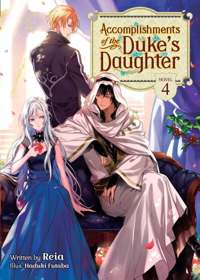 Cover for Reia · Accomplishments of the Duke's Daughter (Light Novel) Vol. 4 - Accomplishments of the Duke's Daughter (Light Novel) (Paperback Book) (2022)