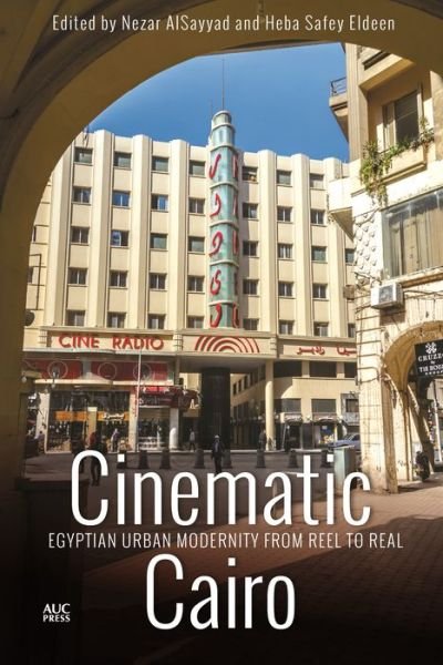 Cover for Nezar Alsayyad · Cinematic Cairo: Egyptian Urban Modernity from Reel to Real (Hardcover bog) (2022)
