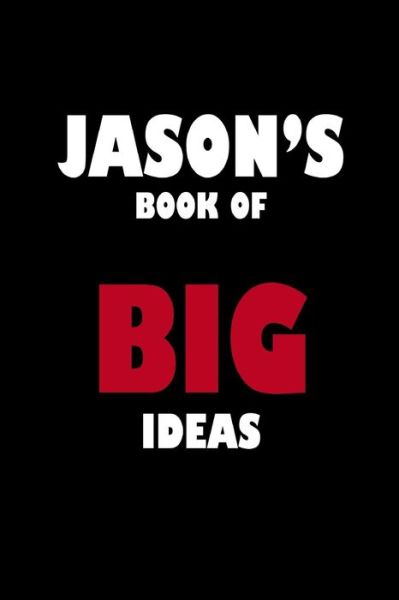 Jason's Book of Big Ideas - Global Notebook - Books - Independently Published - 9781651953334 - December 27, 2019