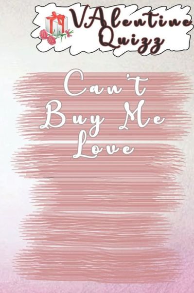 Cover for Woopsnotes Publishing · Valentine QuizzCan't Buy Me Love (Paperback Book) (2019)