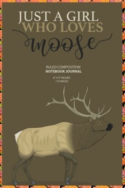 Cover for Moose Lovers · Just A Girl Who Loves Moose (Paperback Book) (2020)