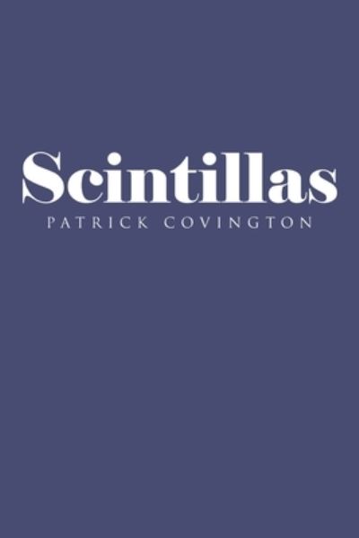 Cover for Patrick Covington · Scintillas (Paperback Book) (2022)