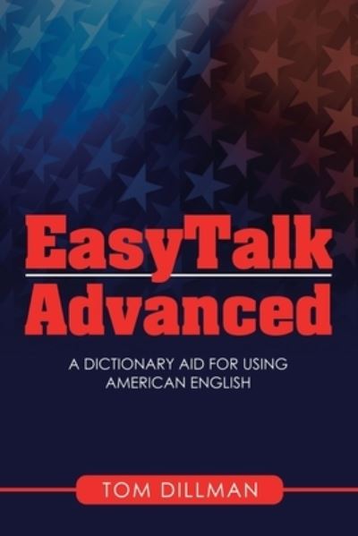 Easytalk - Advanced - Tom Dillman - Libros - Authorhouse - 9781665503334 - 2 de diciembre de 2020