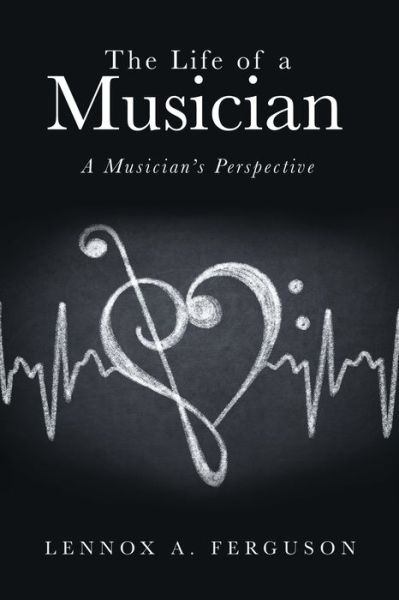 Cover for Lennox A Ferguson · The Life of a Musician (Paperback Book) (2022)