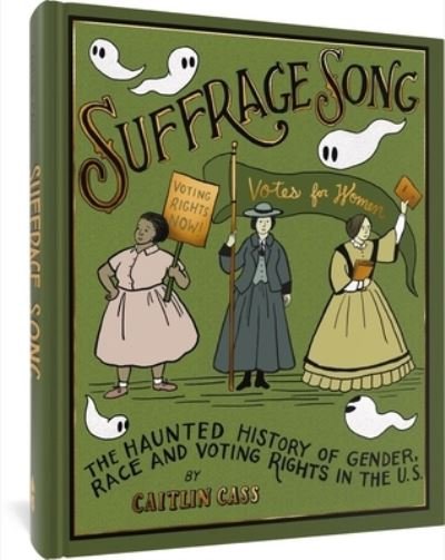 Cover for Caitlin Cass · Suffrage Song: The Haunted History of Gender, Race and Voting Rights in the U.S. (Hardcover Book) (2024)