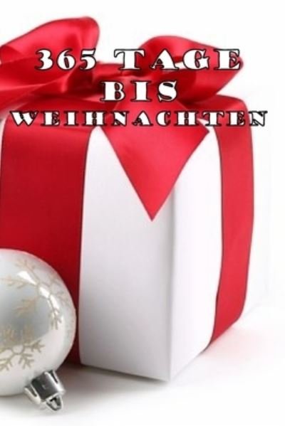 365 Tage bis Weihnachten - Ji-Ja Sa Design - Bøger - Independently Published - 9781698525334 - 8. oktober 2019