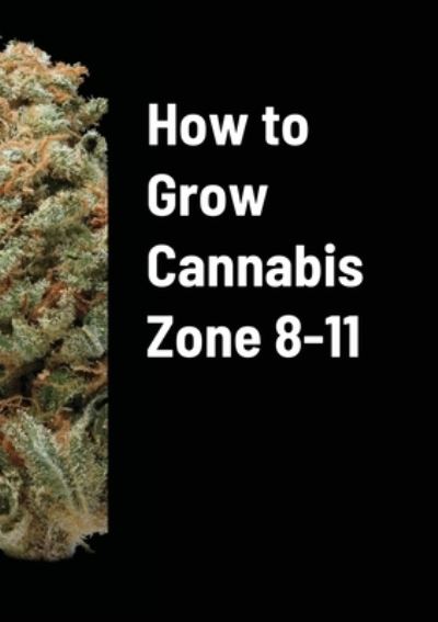 Cover for David Bowen · How to Grow Cannabis Zone 8-11 (Paperback Bog) (2021)