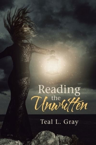 Cover for Teal L. Gray · Reading the Unwritten (Bok) (2020)