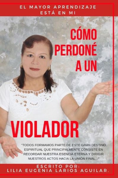 Cover for Lilia Eugenia Larios Aguilar · Como Perdone a Un Violador (Paperback Book) (2018)