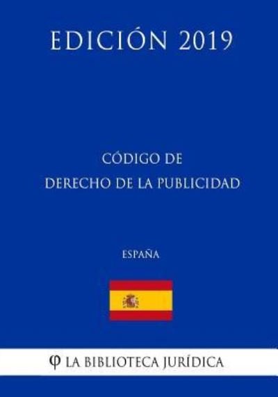 Cover for La Biblioteca Juridica · Codigo de Derecho de la Publicidad (Espana) (Edicion 2019) (Pocketbok) (2018)