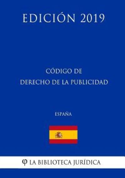 Cover for La Biblioteca Juridica · Codigo de Derecho de la Publicidad (Espana) (Edicion 2019) (Taschenbuch) (2018)