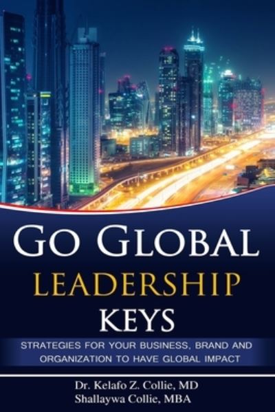 Cover for Shallaywa Collie Mba · Go Global Leadership Keys (Paperback Book) (2021)